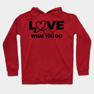 NURSE LOVE WHAT YOU DO Hoodie